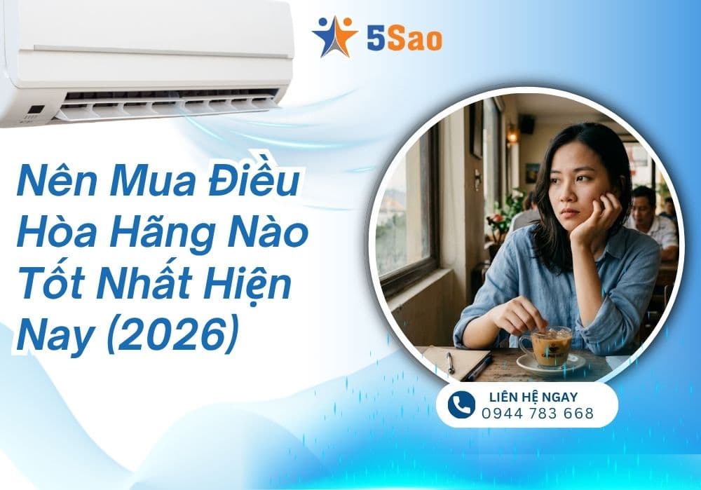 Nên mua điều hòa hãng nào tốt nhất hiện nay (2026)?
